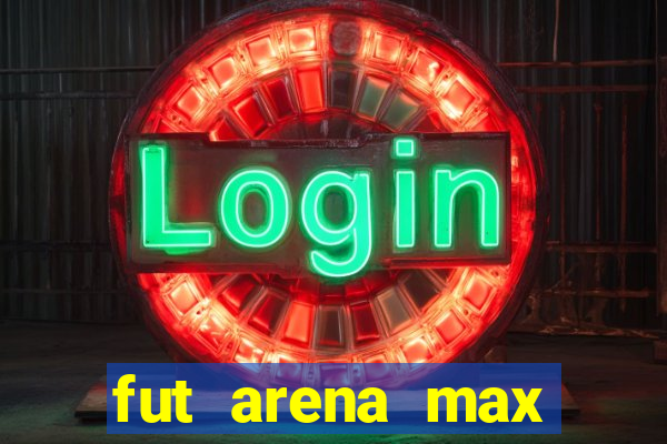 fut arena max futebol ao vivo